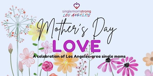 Mother's Day Love - A celebration of Los Angeles-area single moms | 5230 Pacific Concourse Dr