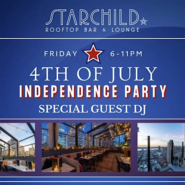 STARCHILD ROOFTOP JULY 4TH INDEPENDENCE SUNSET PARTY 2025 | Starchild Rooftop Bar & Lounge