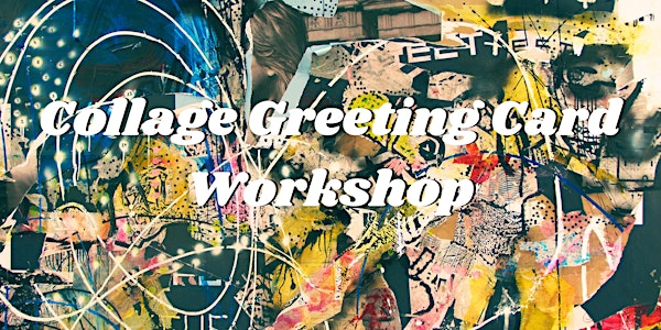 Collage Greeting Card Workshop | Sudbury Learning Centre at WSC