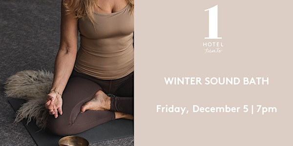 Winter Sound Bath | 1 Hotel Toronto