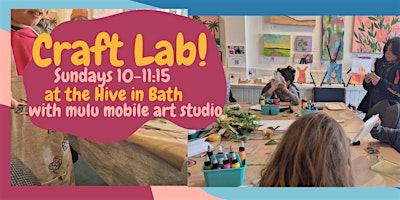 The Craft Lab Sundays at The Hive | 363 Main Street Bath