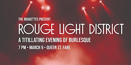 The Rougettes Present: Rouge Light District | Queen St. Fare