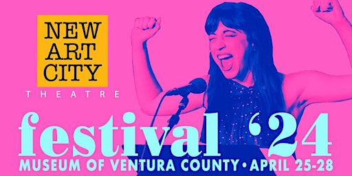 New Art City Theatre Festival '24 - Festival of New Plays - April 25-28 | Museum of Ventura County
