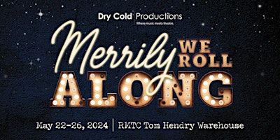 Merrily We Roll Along | Tom Hendry Warehouse Theatre