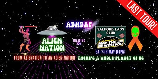 ADHD AF MANCHESTER: THE LAST TOUR - Alien Nation | Salford Lads Club
