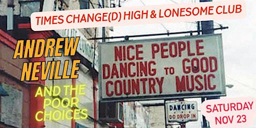 Andrew Neville and the Poor Choices | Times Change(d) High & Lonesome Club
