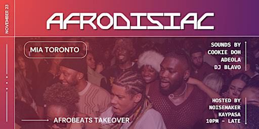 Afrobeats Takeover – with Noisemaker and Kaypasa | Nov. 23 at Mia Toronto | Mia Toronto