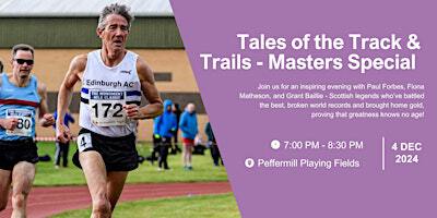 Tales of the Track and Trails - Masters Special | Peffermill Playing Fields, The University of Edinburgh