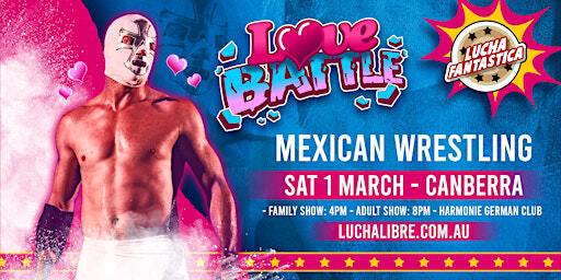 Lucha Fantastica: Love Battle (Canberra Family Show) | Harmonie German Club