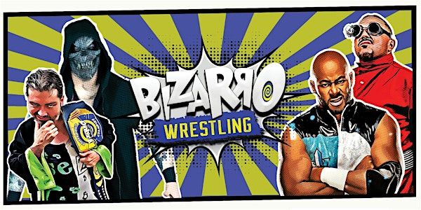 Bizarro Wrestling | Vickrey Community Center