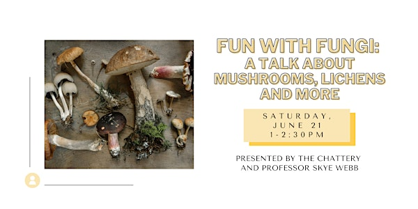Fun with Fungi: A Talk About Mushrooms, Lichens and More | The Chattery Downtown