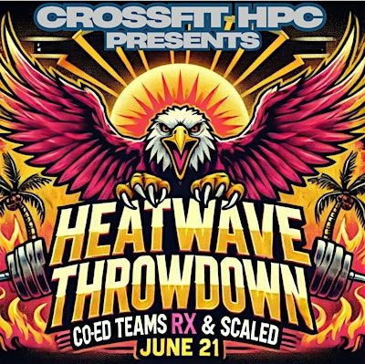 CrossFit Competition: Heatwave Throwdown 2025 | CrossFit HPC