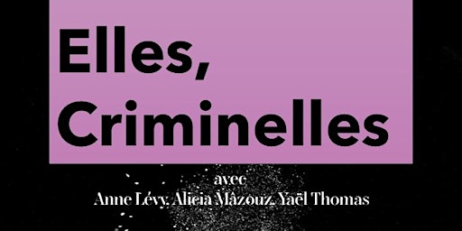 Elles, criminelles | Théâtre du Temps