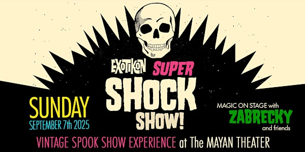 EXOTIKON: SUPER SHOCK SHOW! 2025 | The Mayan