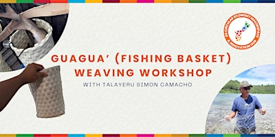 GUAGUA' (FISHING BASKET) WEAVING WORKSHOP WITH TALAYERU SIMON CAMACHO | Guam Green Growth Makerspace