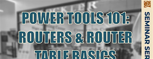 Power Tools 101: Routers & Router Table Basics | Rockler Woodworking and Hardware - Greenville