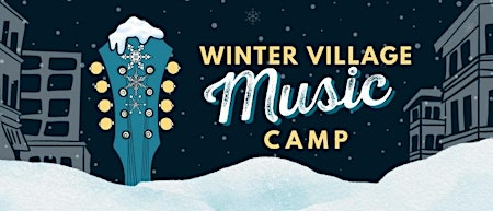 Winter Village Music Camp 2027 | Community School of Music and Arts