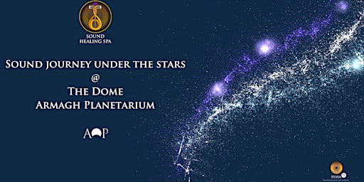 Planetarium Sound journey under the Stars with Sound Healing Spa PROMO £28 | Armagh Observatory and Planetarium, College Hill, Armagh, UK
