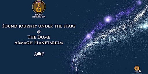 Planetarium Sound journey under the Stars with Sound Healing Spa PROMO £28 | Armagh Observatory and Planetarium, College Hill, Armagh, UK
