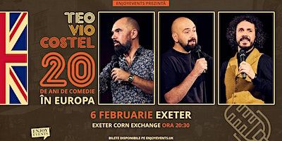 20 DE ANI DE COMEDIE ÎN EUROPA cu Teo, Vio și Costel | EXETER | 06.02 | Exeter Corn Exchange
