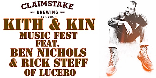 Kith and Kin Music Fest featuring Ben Nichols and Rick Steff of Lucero | Claimstake Brewing Company, 11366 Monier Park Place, Rancho Cordova, CA, USA