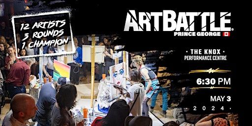 Art Battle Prince George - May 3, 2024 | Knox Performance Centre