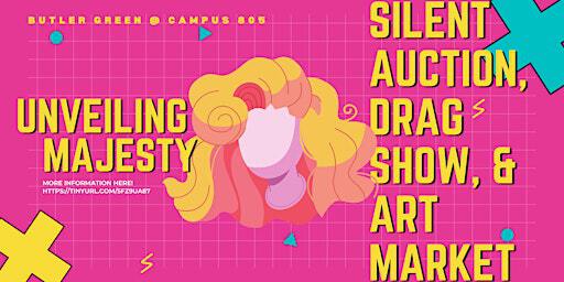 Unveiling Majesty: Silent Auction, Drag Show, and Art Market | Butler Green