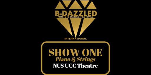 B-dazzled Music & Dance Festival SHOW ONE (Piano & Strings) | NUS University Cultural Centre