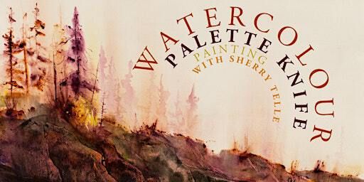 Watercolour Palette Knife Painting with Sherry Telle | Kensington Art Supply & Instruction