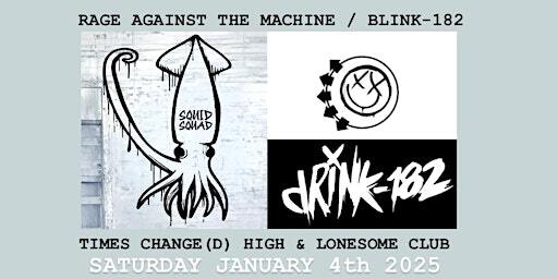Rage Against The Machine / Blink 182 | Times Change(d) High & Lonesome Club