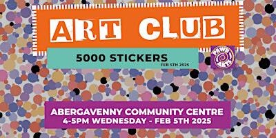 ART CLUB Primary+ [5000 STICKERS] | Abergavenny Community Centre