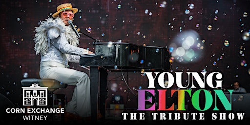 Young Elton - The Tribute Show LIVE at Corn Exchange Witney | The Corn Exchange