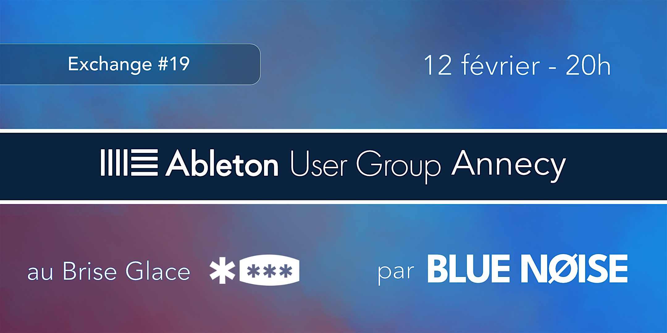 Ableton User Group Annecy par Blue Noise - Exchange Février (#19) | Le Brise Glace