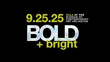 BOLD + bright: Gala + Silent Auction | Museum of Contemporary Art Arlington