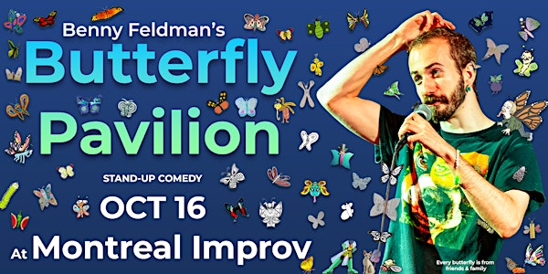 Benny Feldman's Butterfly Pavilion | Impro Montréal / Montreal Improv