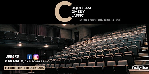 Coquitlam Comedy Classic (Produced By Jokers Canada) | Evergreen Cultural Centre