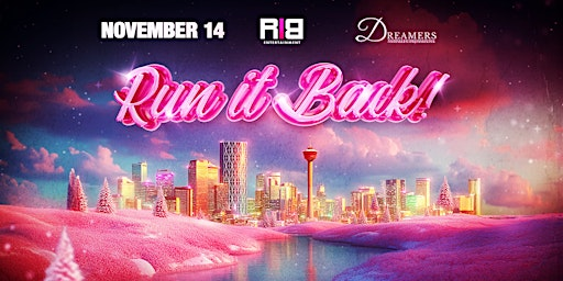 RUN IT BACK! | Dreamers Bar & Lounge, 10 Avenue Southwest, Calgary, AB, Canada
