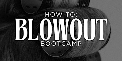 BLOWOUT BOOTCAMP | Beard & Bardot Hair + Skin Co.