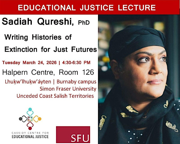 Writing Histories of Extinction for Just Futures - Sadiah Qureshi, PhD | Halpern Centre, Rm 126