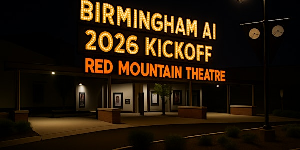 Birmingham AI 2026 Kickoff | Powered by Curiosity | Red Mountain Theatre Arts Campus