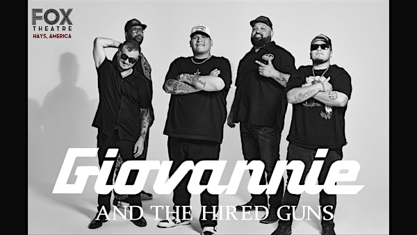 Giovannie & the Hired Guns (All Ages) | Fox Theatre - Hays, Kansas