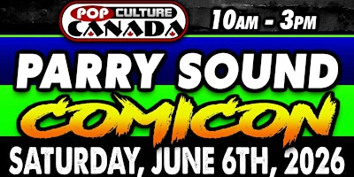 Parry Sound ComiCon : June 6th 2026  :  Comic Con | Bobby Orr Community Centre
