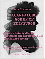 Kate Foster's Scandalous Women of Old Edinburgh: A History Walking Tour | National Museum of Scotland