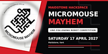 Micromouse Mayhem 2027 | Maidstone Community Support Centre