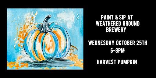 Paint & Sip at Weathered Ground Brewery - Harvest Pumpkin | Weathered Ground Brewery