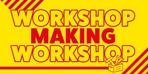 Workshop Making Workshop | The Engine Room