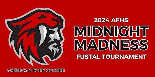 2024 AFHS MIDNIGHT MADNESS FUTSAL TOURNAMENT | American Fork High School