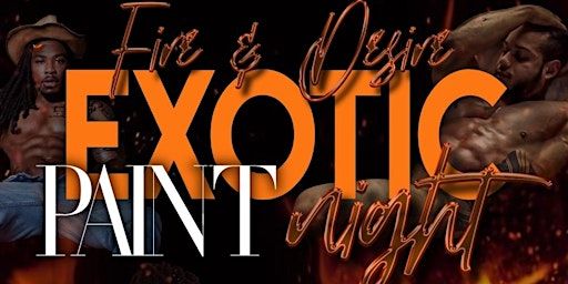 Fire & Desire Exotic Paint Night | 1384 Old Charlotte Rd