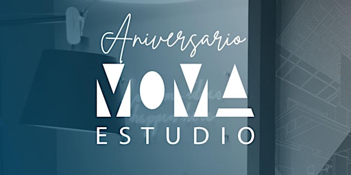 ANIVERSARIO MoMA | Av. Rio San Joaquín 436, Interior 204, Colonia Ampliación Granada. (detrás de Taquerte Moliere, entrada por calle Mateo Alemán)