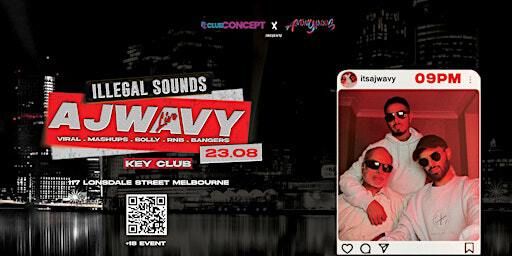 AJWAVY ILLEGAL SOUNDS TOUR - MELBOURNE | Key Club